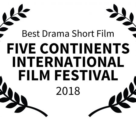 Best Drama Short Film - FIVE CONTINENTS INTERNATIONAL FILM FESTIVAL - 2018