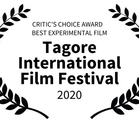CRITICS CHOICE AWARD EXPERIMENTAL FILM - Tagore International Film Festival - 2020